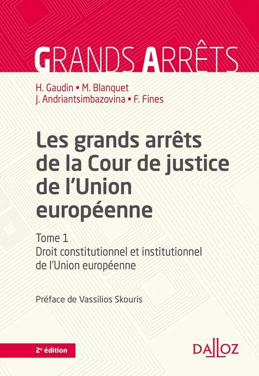 Les grands arrêts de la Cour de justice de l'Union européenne 2ed - Droit constitutionnel et institu - Hélène Gaudin, Marc Blanquet, Joël Andriantsimbazovina, Francette Fines - Groupe Lefebvre Dalloz