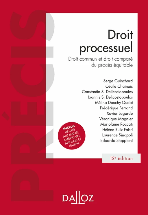 Droit processuel 12ed - Droit commun et droit comparé du procès équitable - Serge Guinchard, Cécile Chainais, Constantin Delicostopoulos, Ioannis Delicostopoulos, Mélina Douchy-Oudot, Frédérique Ferrand, Xavier Lagarde, Véronique Magnier, Marjolaine Roccati, Hélène Ruiz-Fabri, Laurence Sinopoli, Edoardo Stoppioni - Groupe Lefebvre Dalloz