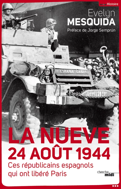 La Nueve 24 aout 1944 - Ces républicains espagnols qui ont libéré Paris - Evelyn Mesquida - Cherche Midi