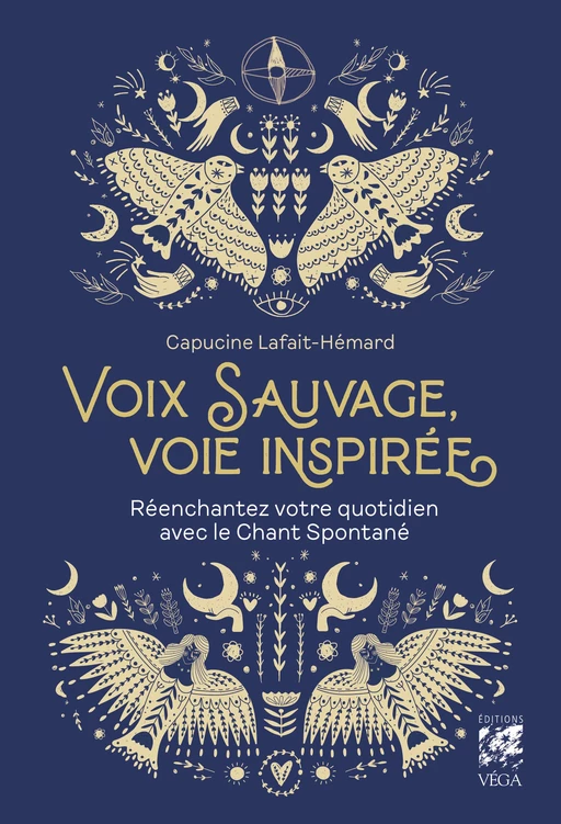 Voix sauvage, voix inspirée - Réenchantez votre quotidien avec le Chant Spontané - Capucine Lafait-Hémard - Tredaniel