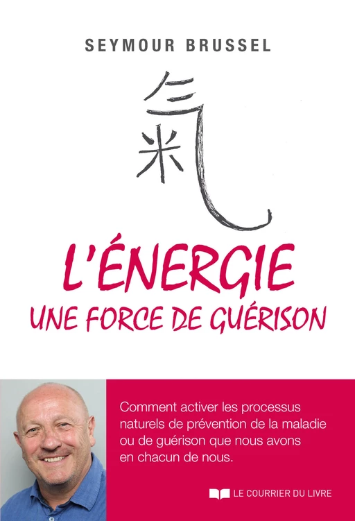 L'énergie, une force de guérison - Seymour Brussel - Courrier du livre