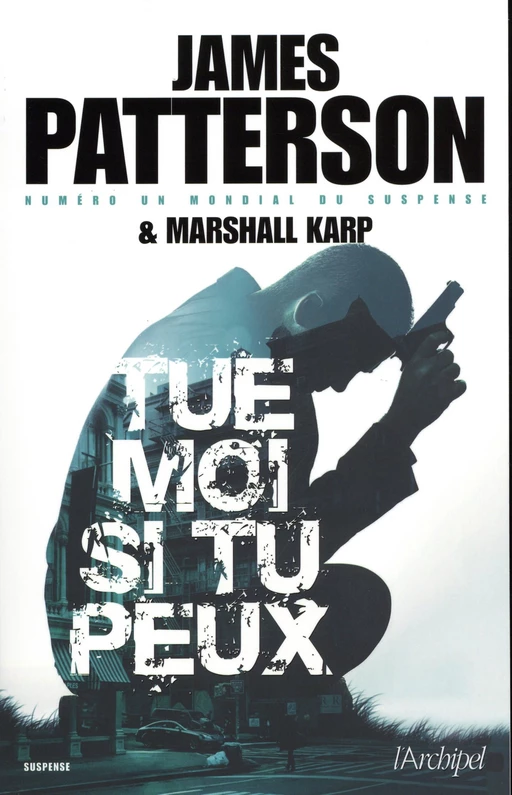 Tue-moi si tu peux - James Patterson, Marshall Karp - L'Archipel