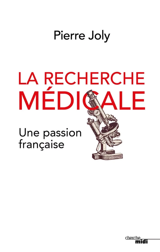 La recherche médicale, une passion française - Pierre Joly - Cherche Midi