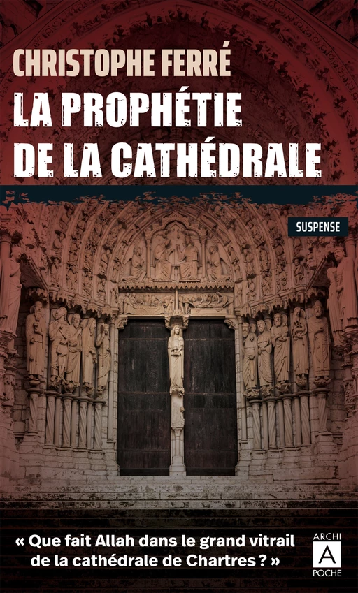 La prophétie de la cathédrale - Christophe Ferré - L'Archipel