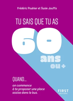 Tu sais que tu as 60 ans quand...