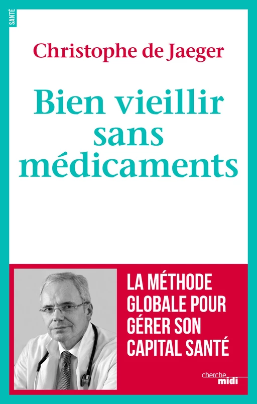 Bien vieillir sans médicaments - Christophe De Jaeger - Cherche Midi