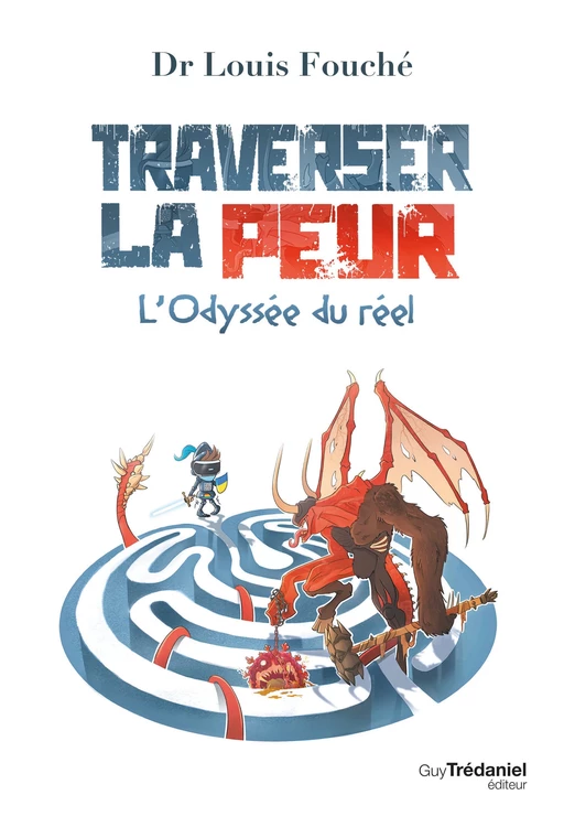 Traverser la peur - L'Odyssée du réel - Louis Fouché - Tredaniel