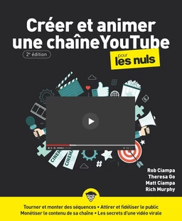 Créer et animer une chaîne YouTube pour les Nuls, grand format, 2e éd