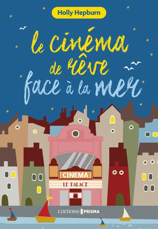 Le cinéma de rêve face à la mer - Holly Hepburn - Editions Prisma