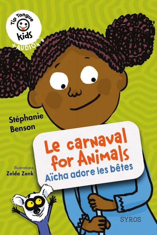 Le carnaval for Animals - Aïcha adore les bêtes - Tip Tongue Kids - Stéphanie Benson - Nathan