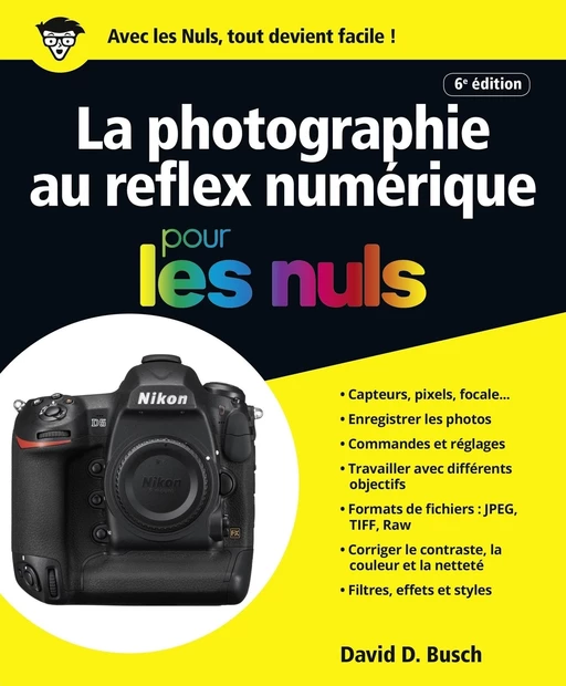 La photographie au reflex numérique pour les Nuls, grand format, 6e édition - David D. BUSCH - edi8