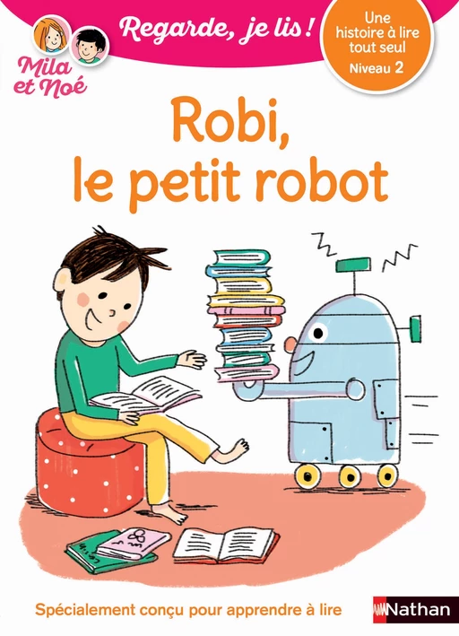 Regarde, je lis - Lecture CP Niveau 2 - Robi le petit robot - Éric Battut - Nathan