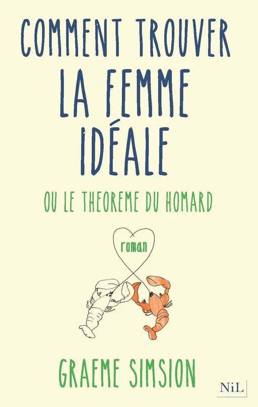 Comment trouver la femme idéale - Graeme Simsion - Groupe Robert Laffont