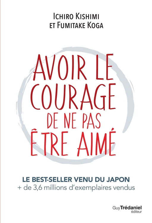 Avoir le courage de ne pas être aimé - Ichiro Kishimi, Koga Fumitake - Tredaniel