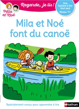 Regarde, je lis - Mila et Noé en canoë - Lecture Niveau 1 + - Dès 5 ans