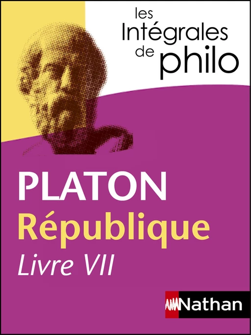 Intégrales de Philo - PLATON, République (Livre VII) - Bernard Piettre,  PLATON - Nathan