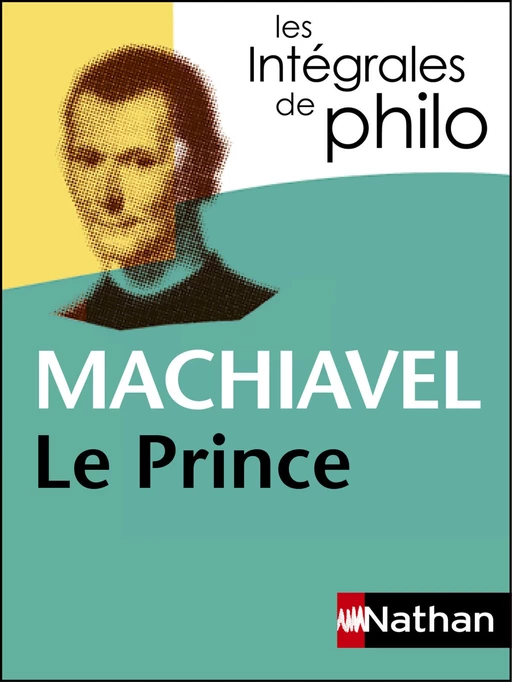 Intégrales de Philo - MACHIAVEL, Le Prince - Étienne Balibar, Patrick Dupouey,  Machiavel - Nathan