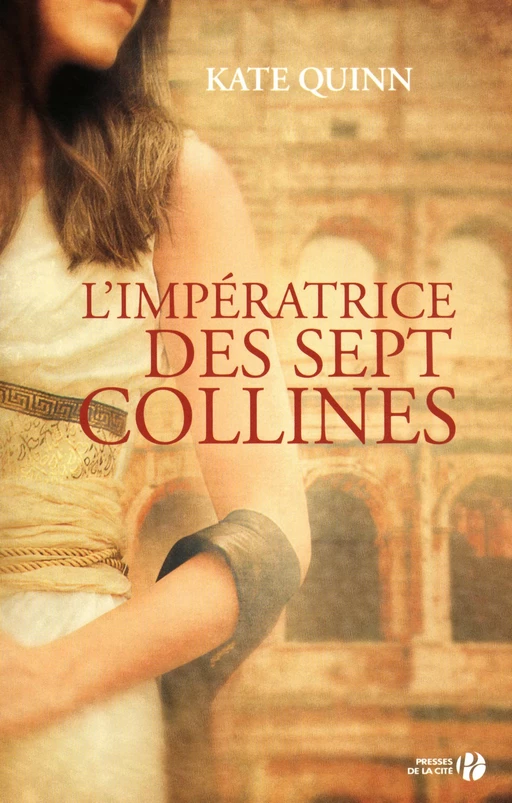 L'impératrice des sept collines - Kate Quinn - Place des éditeurs