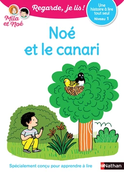 Noé et le canari - Niveau 1 - Regarde je lis ! - Dès 5 ans