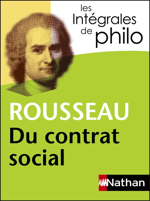 Intégrales de Philo - ROUSSEAU, Du contrat social - Jean-François Braunstein, Jean-Jacques Rousseau, Christine Thubert - Nathan