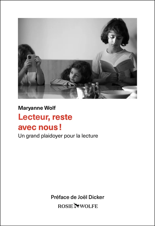 Lecteur, reste avec nous ! - Un grand plaidoyer pour la lecture - Maryanne Wolf - Rosie & Wolfe