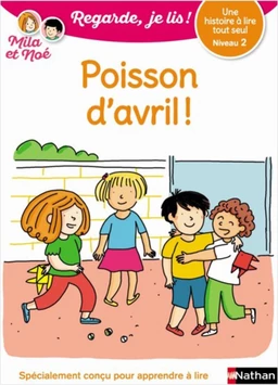 Regarde, je lis - Mila et Noé - Lecture CP Niveau 2 - Poisson d'avril