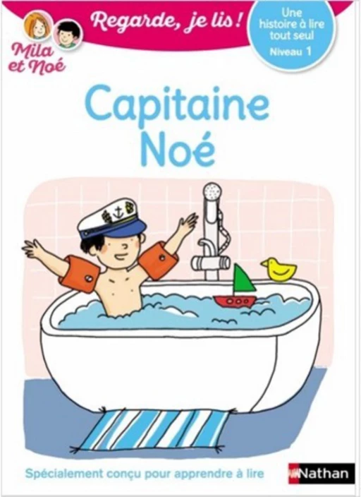 Regarde, je lis - Mila et Noé - Lecture CP Niveau 1 - Capitaine Noé - Éric Battut - Nathan