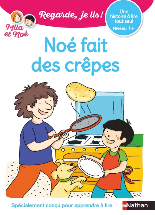 Regarde, je lis - Noé fait des crêpes - Lecture CP Niveau 1+ - Éric Battut - Nathan