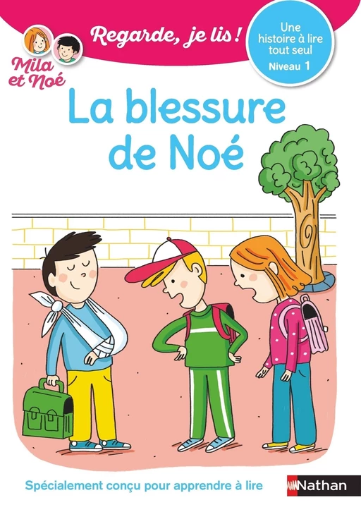 Regarde, je lis avec Noé et Mila - lecture CP - Niveau 1 - La blessure de Noé - Éric Battut - Nathan