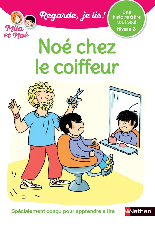 Regarde je lis ! Une histoire à lire tout seul - Noé chez le coiffeur - Lecture CP - Niveau 3 - Dès 5 ans - Éric Battut - Nathan