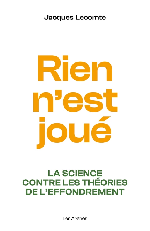 Rien n'est joué - La science contre les théories de l'effondrement - Jacques Lecomte - Groupe Margot