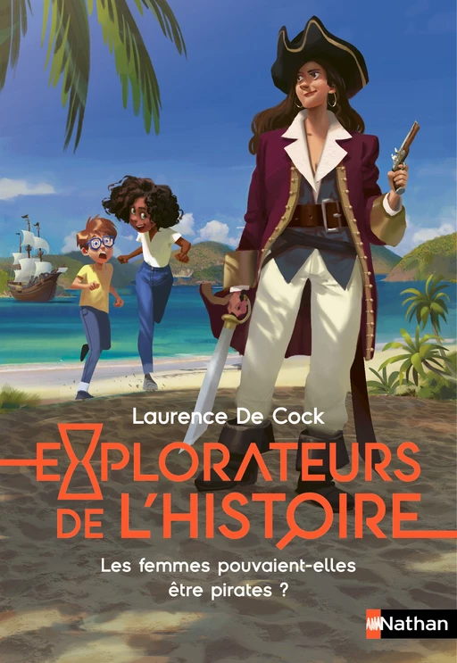 Les femmes pouvaient-elles être pirates ? - Explorateurs de l'histoire - Dès 8 ans - Livre numérique - Laurence de Cock - Nathan