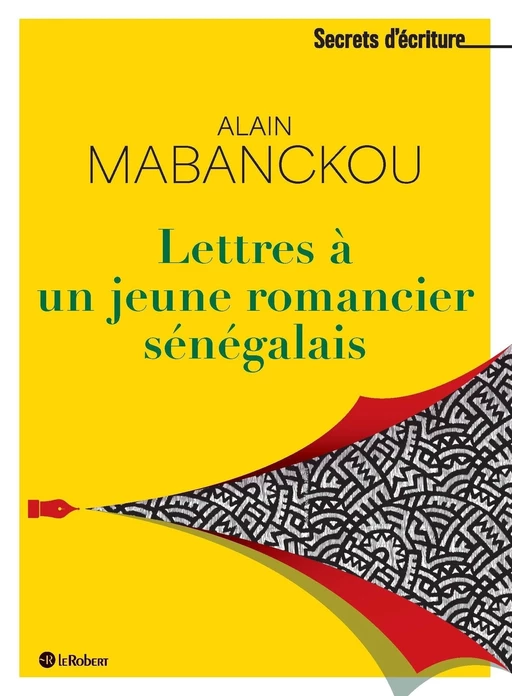 Lettres à un jeune romancier sénégalais - Les secrets d'écriture d'Alain Mabanckou - Alain Mabanckou - Nathan