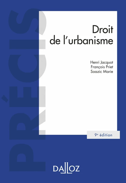 Droit de l'urbanisme 9ed - Henri Jacquot, François Priet, Soazic Marie - Groupe Lefebvre Dalloz