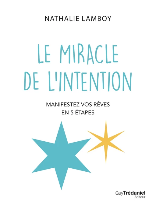 Le miracle de l'intention - Manifestez vos rêves en 5 étapes - Nathalie Lamboy - Tredaniel