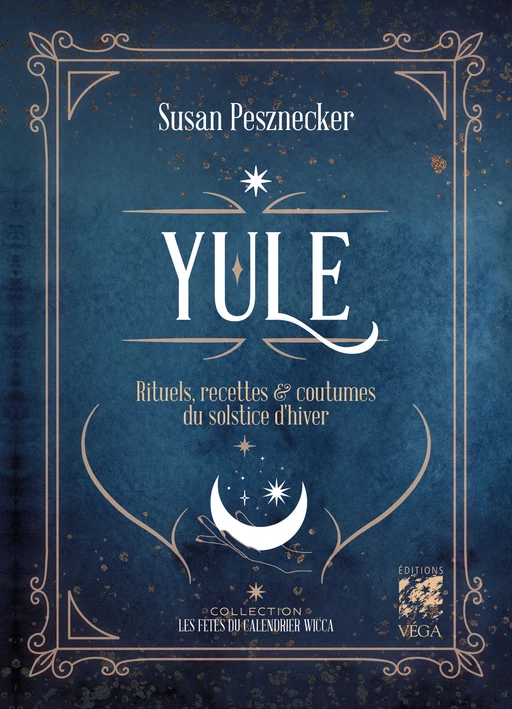 Yule - Rituels, recettes & coutumes du solstice d'hiver - Susan Pesznecker - Tredaniel