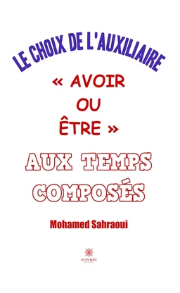 Le choix de l’auxiliaire « avoir ou être » aux temps composés