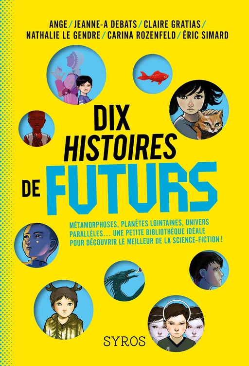 Dix histoires de futurs -  Ange, Jeanne-A Debats, Claire Gratias, Nathalie Le Gendre, Carina Rozenfeld, Eric Simard - Nathan