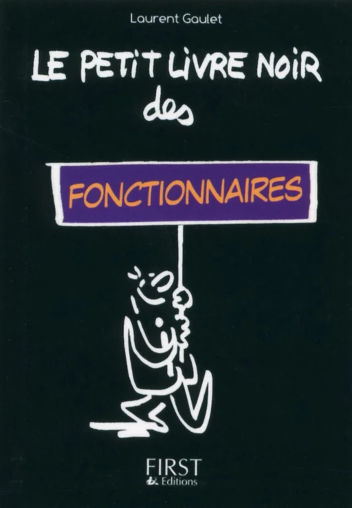 Petit Livre noir des fonctionnaires - Laurent Gaulet - edi8