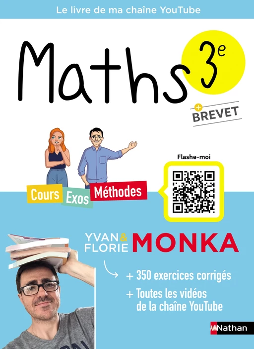 Maths 3e avec Yvan & Florie Monka - Brevet - Le livre de ma chaîne Youtube - Programme de Troisième - 2024-2025 - EPUB - Yvan Monka, Florie Monka - Nathan