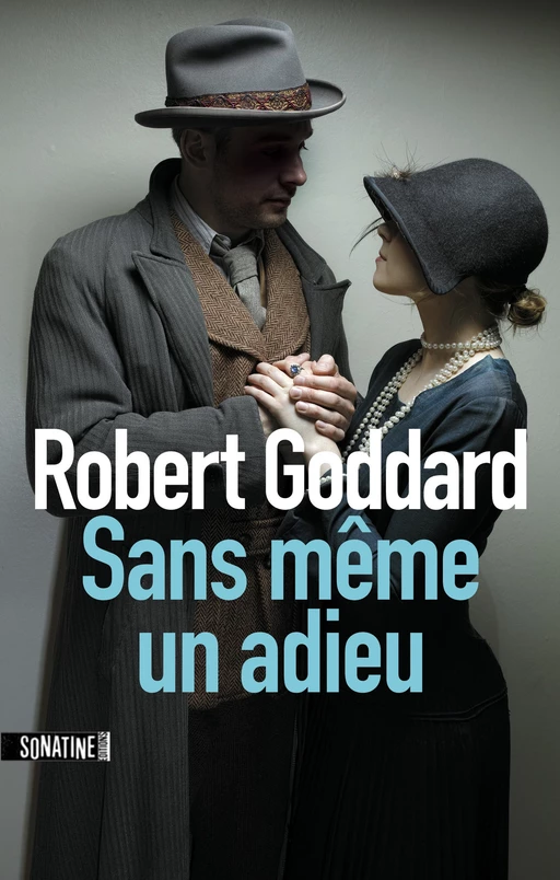 Sans même un adieu - Robert Goddard - Sonatine