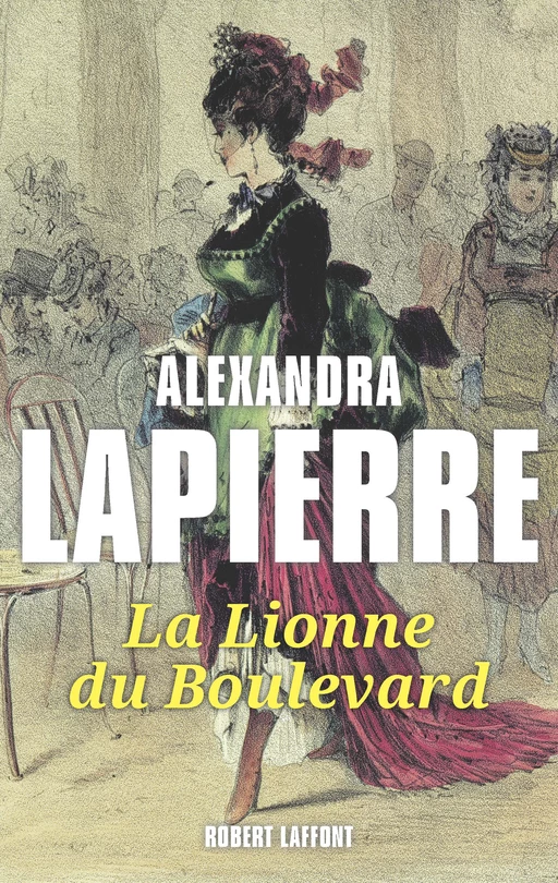 La Lionne du boulevard - Alexandra Lapierre - Groupe Robert Laffont