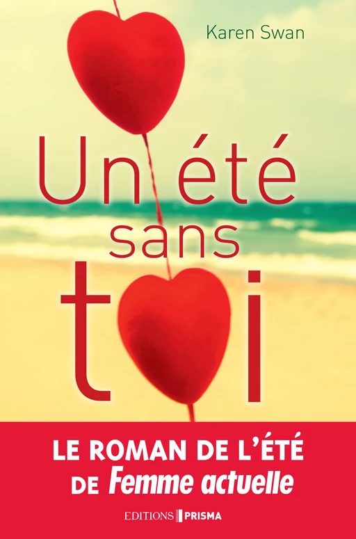 Un été sans toi - Karen Swan - Editions Prisma