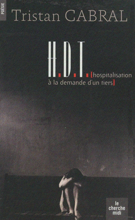 HDT (Hospitalisation à la demande d'un tiers) - Tristan Cabral - Cherche Midi