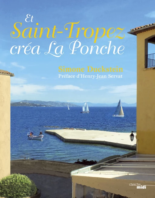 Et Saint-Tropez créa La Ponche - Simone Duckstein - Cherche Midi