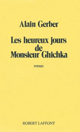 Les Heureux jours de Monsieur Ghichka