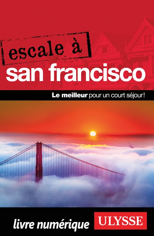 Escale à San Francisco - Alain Legault - Ulysse