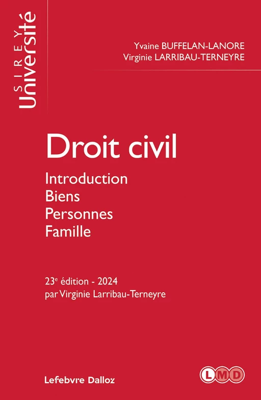 Droit civil 2024 23ed - Introduction, biens, personnes, famille - Yvaine Buffelan-Lanore, Virginie Larribau-Terneyre - Groupe Lefebvre Dalloz