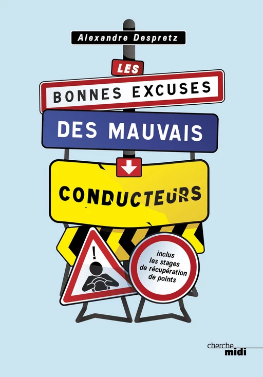 Les bonnes excuses des mauvais conducteurs - Alexandre Despretz - Cherche Midi