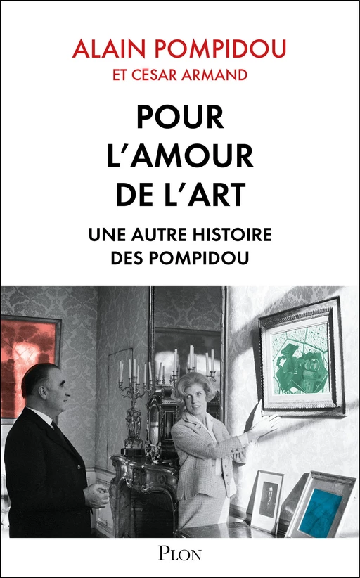 Pour l'amour de l'art. Une autre histoire des Pompidou - Alain Pompidou, César Armand - Place des éditeurs